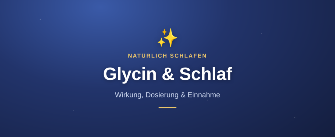 Glycin und Schlaf: Wirkung, Dosierung und Einnahme