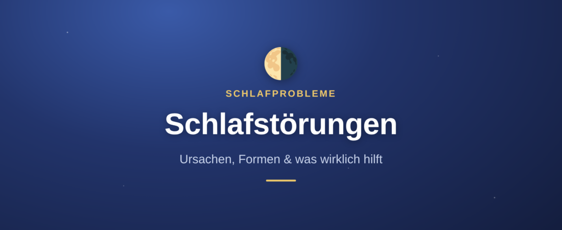 Schlafstörungen: Ursachen, Formen und was wirklich hilft