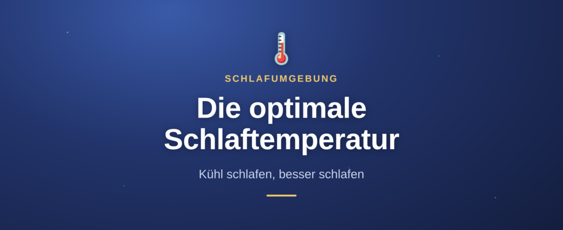 Die optimale Schlaftemperatur: kühl schlafen, besser schlafen 1 Die optimale Schlaftemperatur: kühl schlafen, besser schlafen
