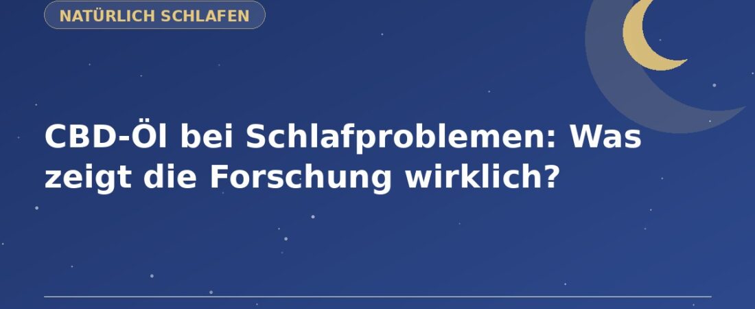 CBD-Öl bei Schlafproblemen: Was zeigt die Forschung wirklich? 1 CBD-Öl bei Schlafproblemen: Was zeigt die Forschung wirklich?