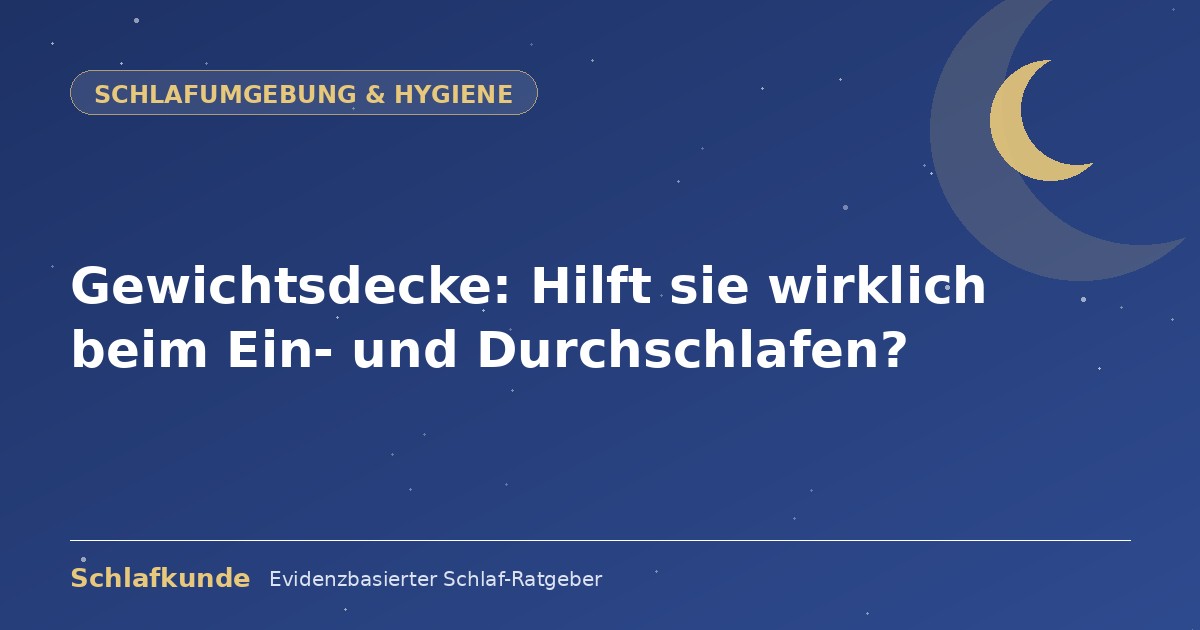 Gewichtsdecke: Hilft sie wirklich beim Ein- und Durchschlafen?