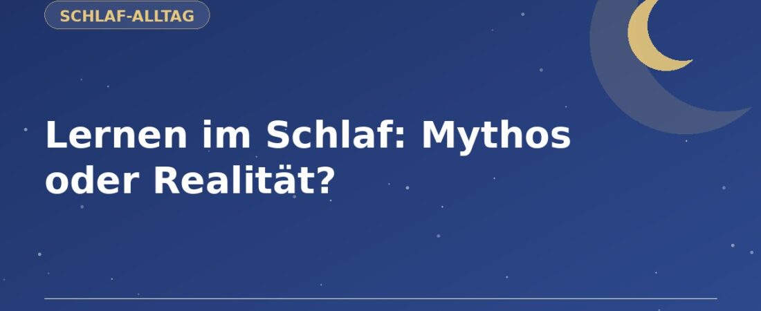 Lernen im Schlaf: Mythos oder Realität? 1 Lernen im Schlaf: Mythos oder Realität?