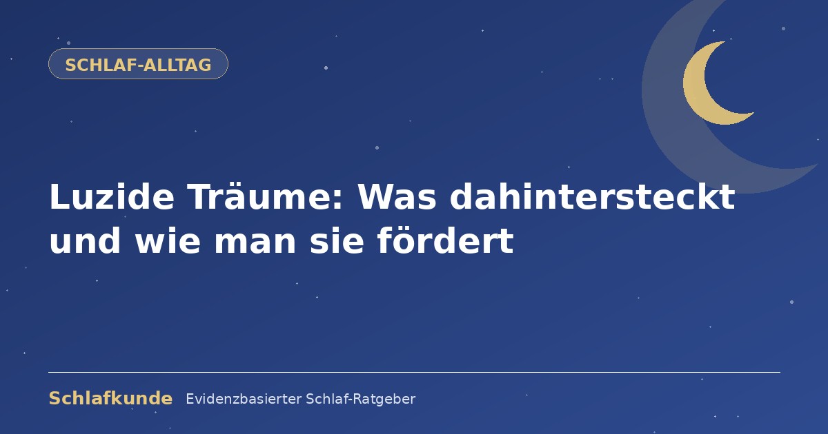 Luzide Träume: Was dahintersteckt und wie man sie fördert