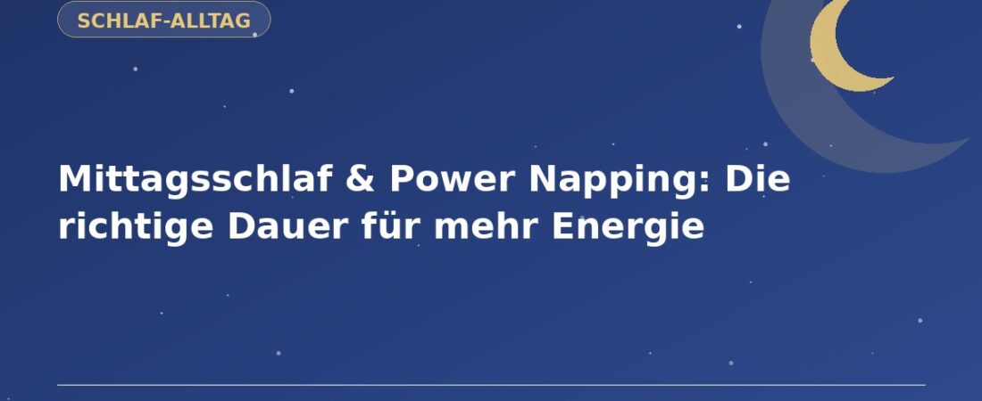 Mittagsschlaf & Power Napping: Die richtige Dauer für mehr Energie