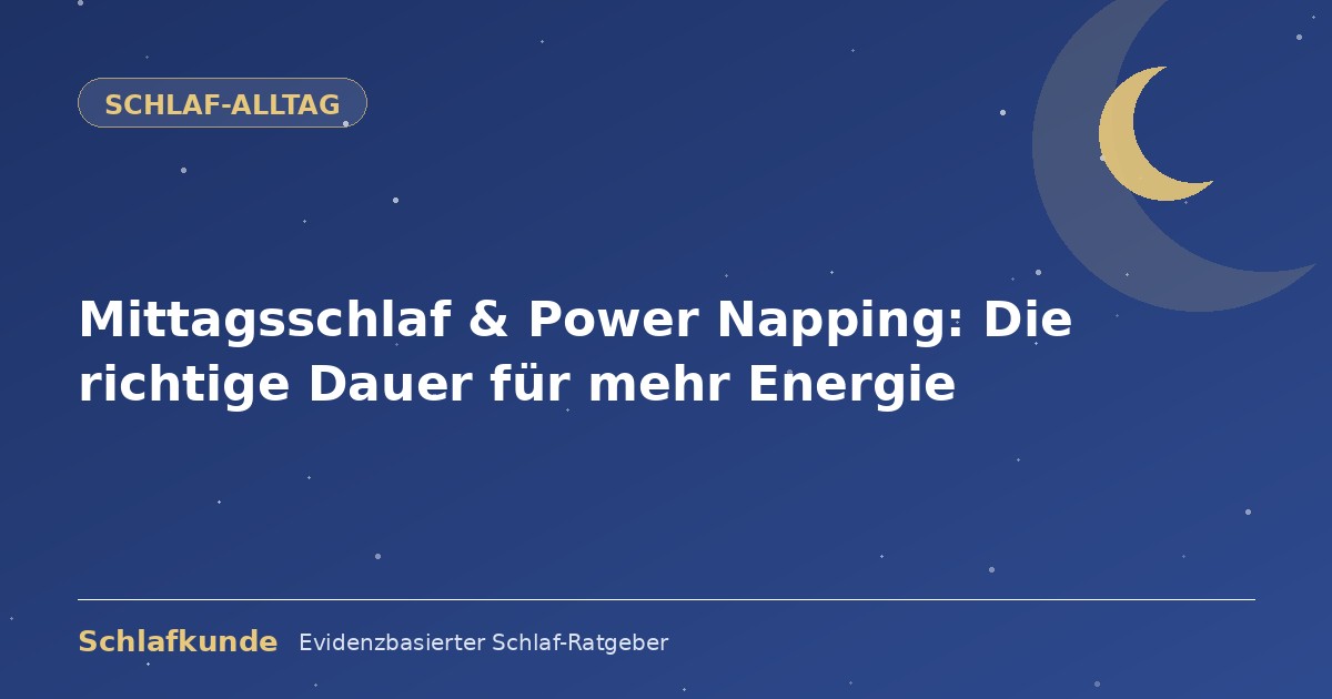 Mittagsschlaf & Power Napping: Die richtige Dauer für mehr Energie