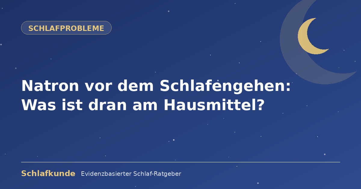 Natron vor dem Schlafengehen: Was ist dran am Hausmittel?