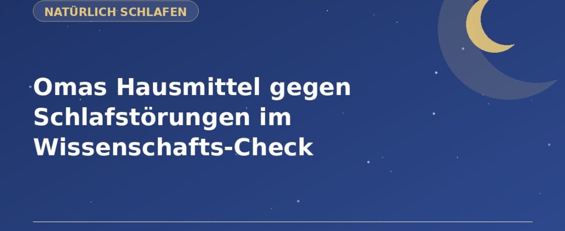 Omas Hausmittel gegen Schlafstörungen im Wissenschafts-Check 1 Omas Hausmittel gegen Schlafstörungen im Wissenschafts-Check
