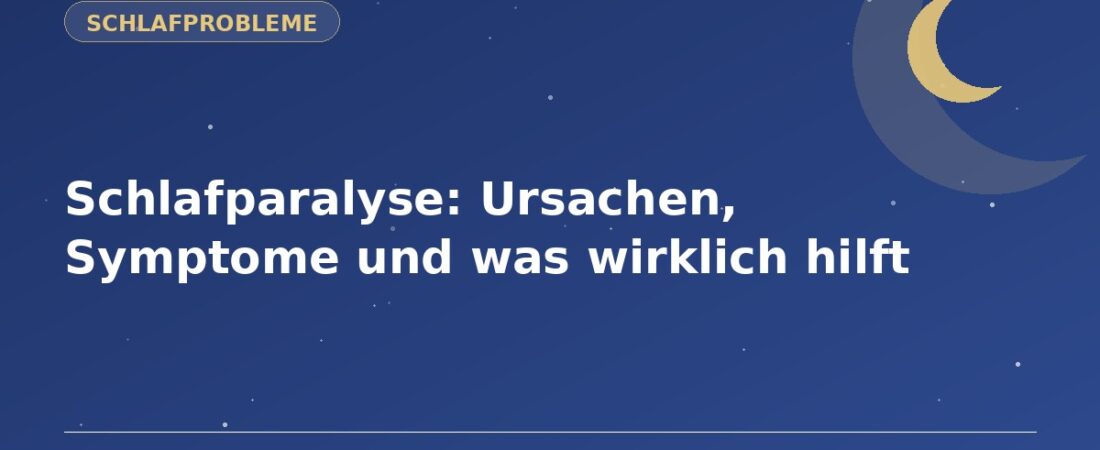 Schlafparalyse: Ursachen, Symptome und was wirklich hilft 1 Schlafparalyse: Ursachen, Symptome und was wirklich hilft